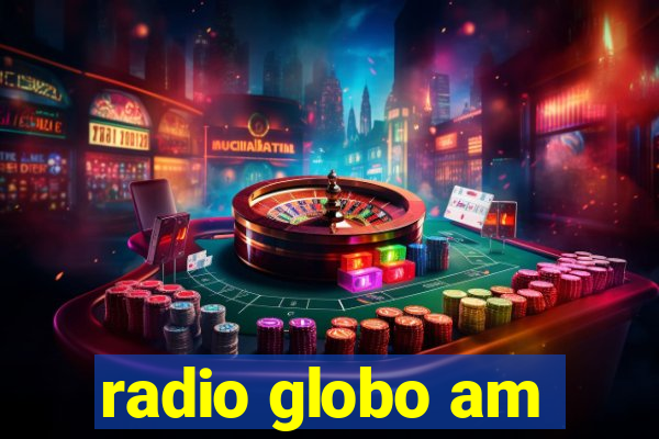 radio globo am